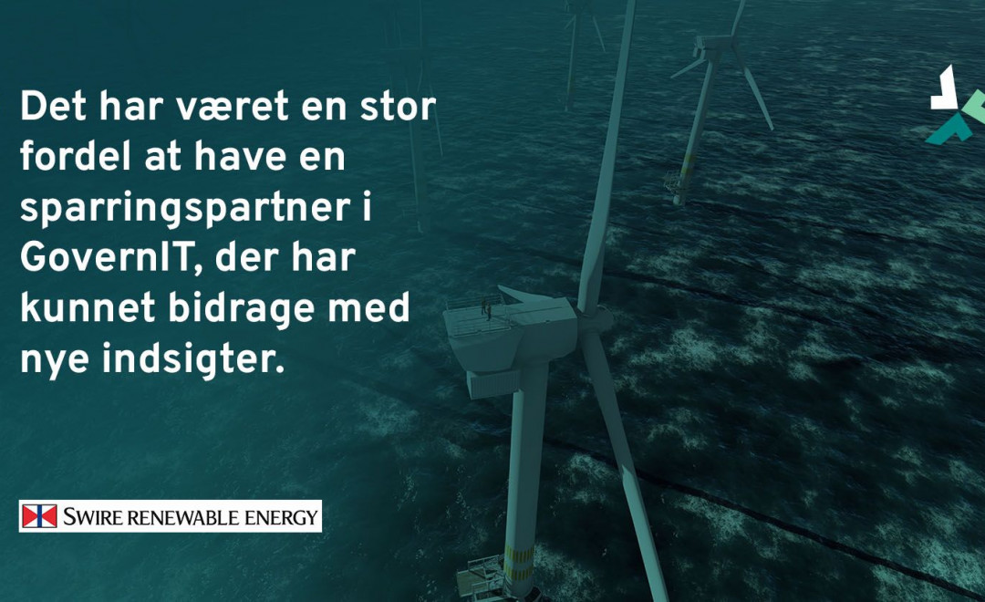 GovernIT var en afgørende sparringspartner i Swire Renewable Energy’s IT-transformation